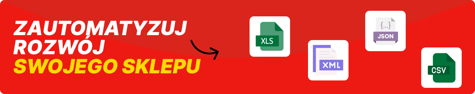 Zautomatyzuj Rozwój Swojego Sklepu Dzięki Plikom XML, JSON, CSV I XLS